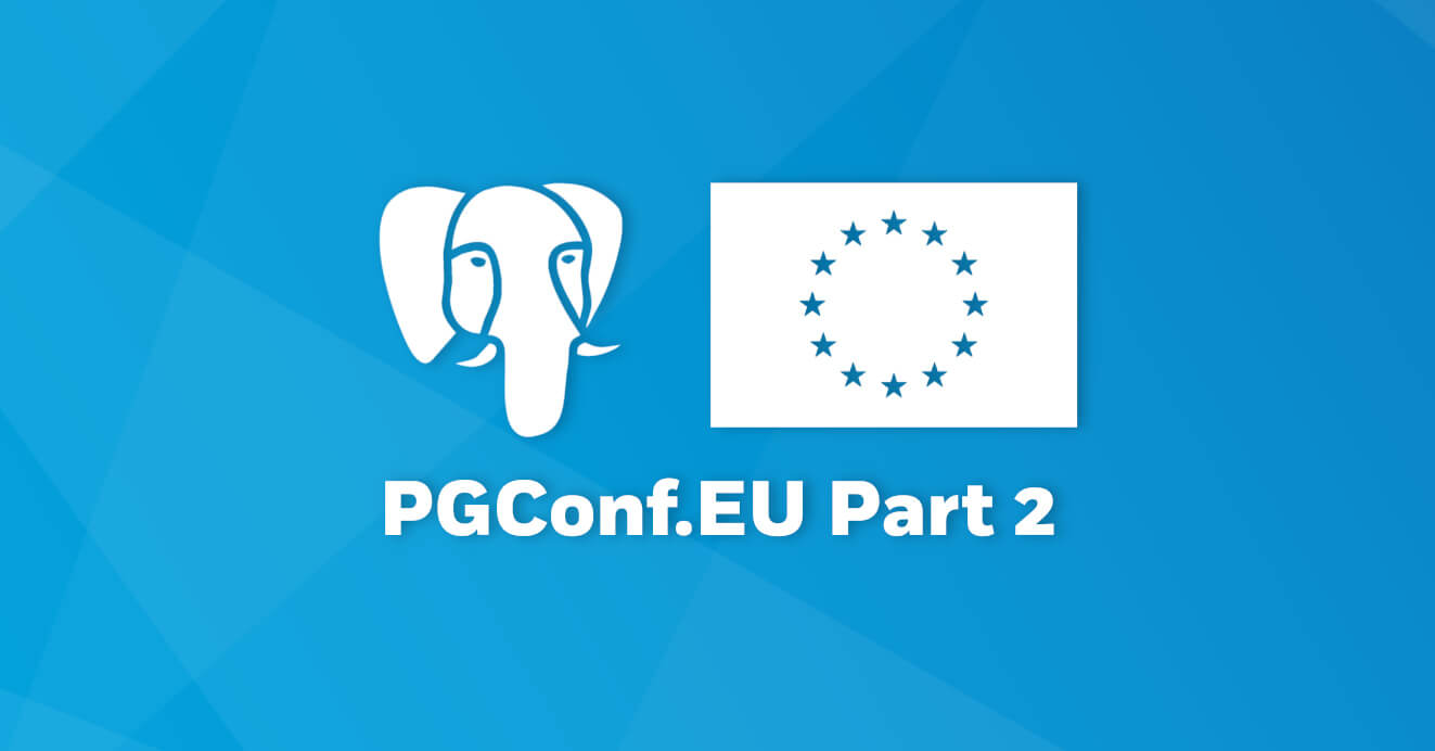 A Committer's Preview of PGConf.EU 2016 - Part 2