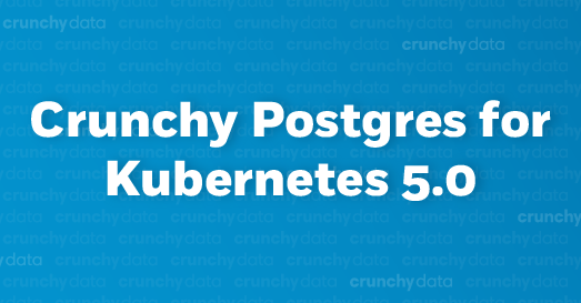 Next Generation Crunchy Postgres for Kubernetes Released